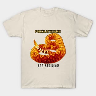 Poikilotherms (Rattlesnakes) Are Striking! T-Shirt